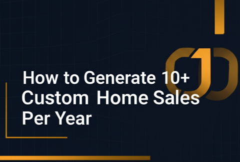 how-custom-home-builders-generate-10-sales